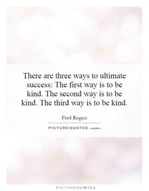 Success Quotes Be Kind Quotes Fred Rogers Quotes