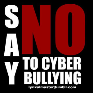 Say NO to cyber bullying