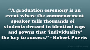 ... that ‘individuality’ is the key to success.” – Robert Purvis