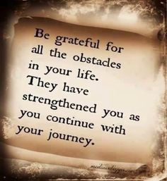 ... strengthened you as you continue with your journey. #Gratitudequote