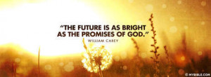 The Future Is As Bright As The Promises Of God.
