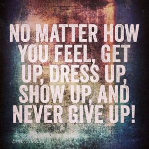 ... showup #nevergiveup #focus #determination #drive #mojo #power #success