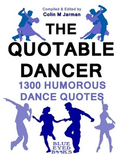 The Quotable Dancer - 1300 Humorous Dance Quotes