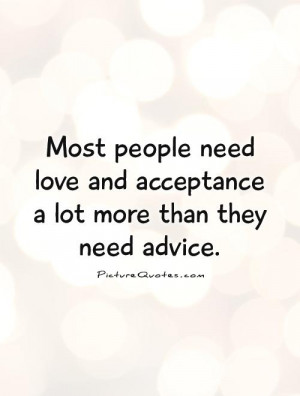 Love Quotes Acceptance Quotes Advice Quotes So True Quotes Need Quotes