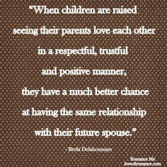 When children are raised seeing their parents love each other in a ...