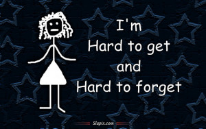 hard to get and hard to forget | Others on Slapix.com