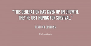 quote-Penelope-Spheeris-this-generation-has-given-up-on-growth-113542 ...