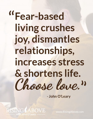 It’s time to make the shift from fear of what might happen to love ...