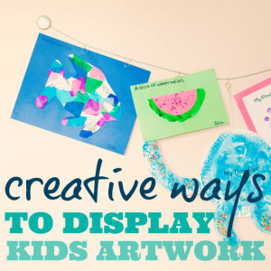 Creative Ways to Display Kids Artwork