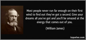 Most people never run far enough on their first wind to find out they ...