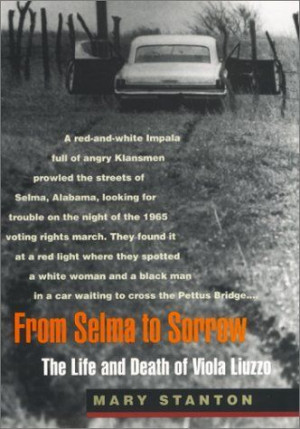 From Selma to Sorrow: The Life and Death of Viola Liuzzo by Mary ...