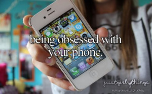 Being obsessed with your phone