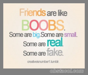 ... Fake Friends, Real Friends, Things, Boobs, True Stories, Friends