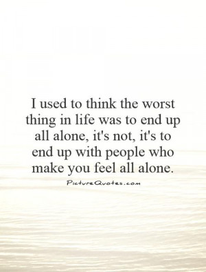 Sad Quotes Alone Quotes Feeling Lonely Quotes Being Alone Quotes Bad ...