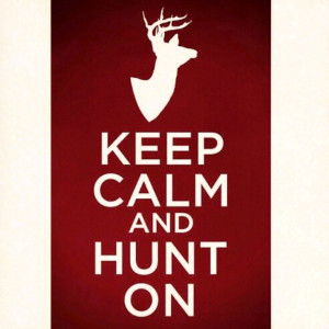 Keep calm and hunt on ️Gift Ideas, Deer Hunting, Keep Calm