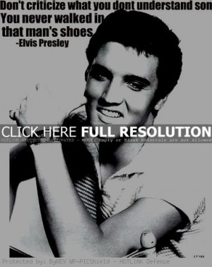 elvis presley, quotes, sayings, do not criticize
