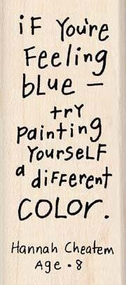 if you re feeling blue try painting yourself a different color hannah ...