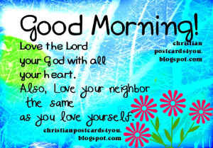 Good Morning, Love the Lord your God with all your heart Christian ...