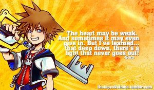 Kingdom Hearts has some great quotes. This one’s grown on me.
