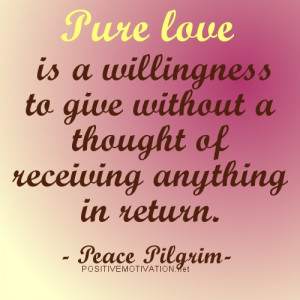 Pure-love-is-a-willingness-to-give-without-a-thought-of-receiving ...