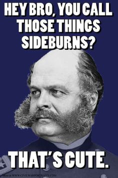 as we know them are named after the Civil War general Ambrose Burnside ...