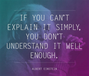 You Dont Understand It Well Enough – Albert Einstein Quote