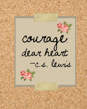 INSTANT DOWNLOAD Courage dear heart, CS Lewis Quote