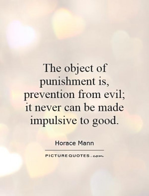 Evil Quotes Punishment Quotes Horace Mann Quotes