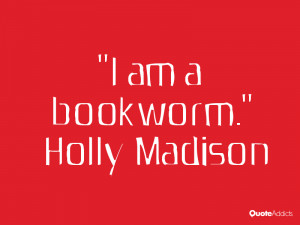 holly madison quotes i am a bookworm holly madison