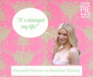 Gwyneth Paltrow Brazilian Waxing Quote - Cutie Pie Wax Bar