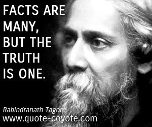 quotes - Facts are many, but the truth is one.