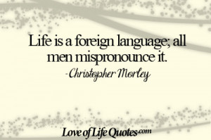 Morley Life Being Foreign Language Love Quotes