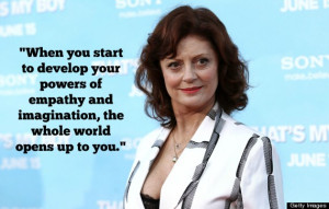 Susan Sarandon Quotes That Will Improve Your Life Right Now