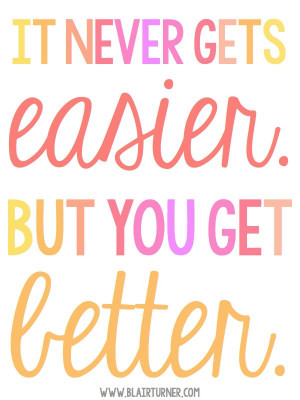 It Never Gets Easier - this post is for anyone who needs a little ...