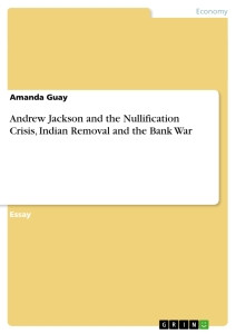 Titel: Andrew Jackson and the Nullification Crisis, Indian Removal and ...