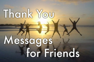 Thank you messages for your friend: messages, quotes, and Friendship ...
