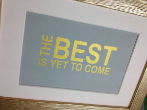 Gold motivational quote print The best is yet to come by MiraDoson, $ ...