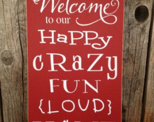Welcome to our happy crazy fun loud home sign front door family decor