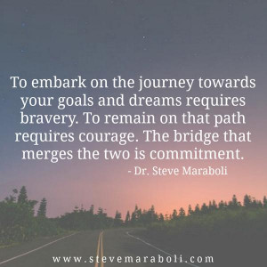 To Embark On The Journey Towards Your Goals & Dreams Requires Bravery ...