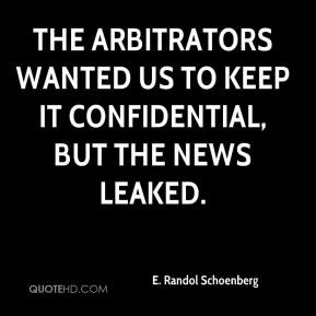 The arbitrators wanted us to keep it confidential, but the news leaked ...