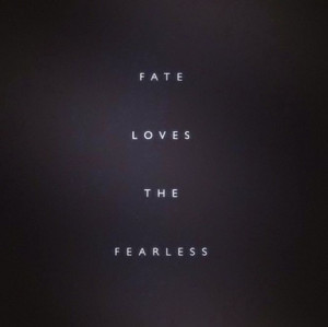 Fearless Love Quotes Fate loves the fearless #quote