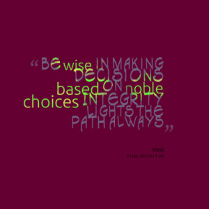 be wise in making decisions based on noble choices Integrity lights ...