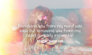 Still Love Him Quotes Removing you from my mind was