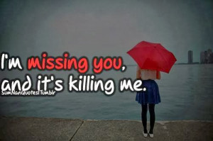 missing you and it s killing me