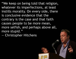Atheism Quote: We keep on being told that religion,...
