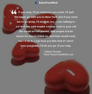 if you stay i ll do whatever you want i ll quit the band go with you ...