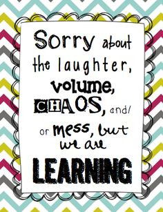 ... the laughter, volume, chaos, and/or mess, but we are LEARNING!