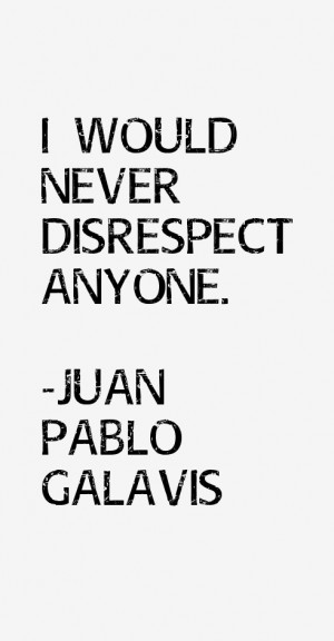 Juan Pablo Galavis Quotes & Sayings