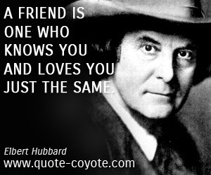 Elbert Hubbard Friend One Who...