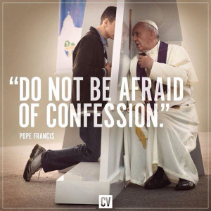 Do Not Be Afraid Of Confession